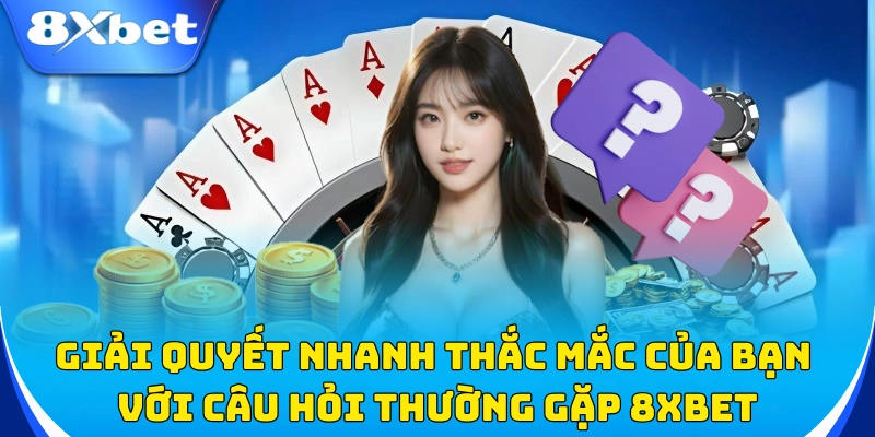 Giải quyết nhanh thắc mắc với câu hỏi thường gặp