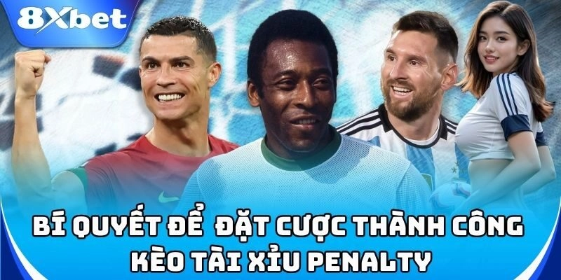 Học cách chơi kèo tài xỉu penalty như cao thủ