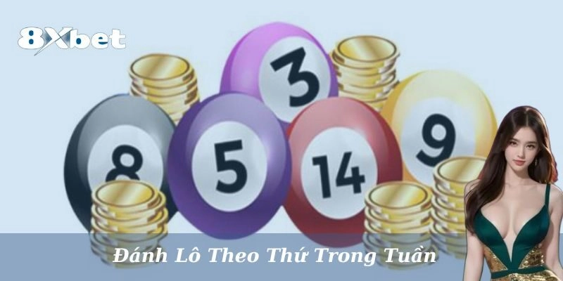 Mẹo đánh lô theo thứ trong tuần dễ trúng từ cao thủ