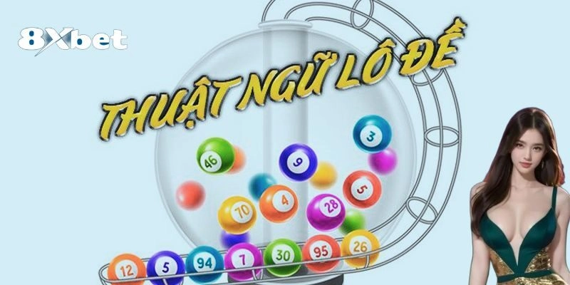 Thuật ngữ lô đề có vai trò vô cùng quan trọng