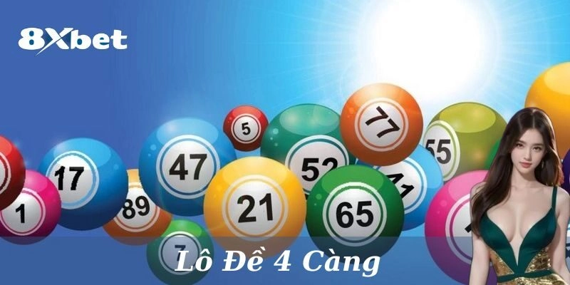 Đa dạng các loại cược lô đề 4 càng được ưa thích