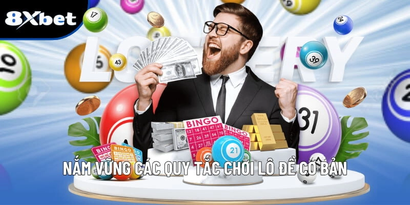 Nắm vững các luật chơi lô đề lô đề cơ bản