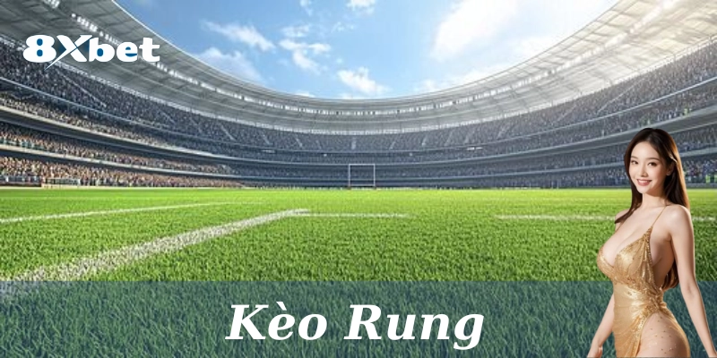 Kèo Rung: Cách chơi hiệu quả & Các chiến lược thắng lớn 2025